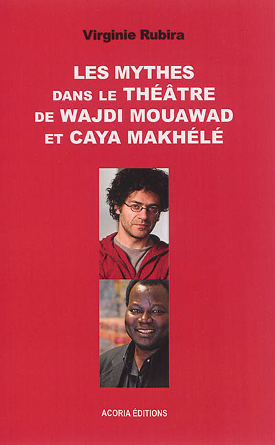 Les mythes dans le théâtre de Wajdi Mouawad et Caya Makhélé
