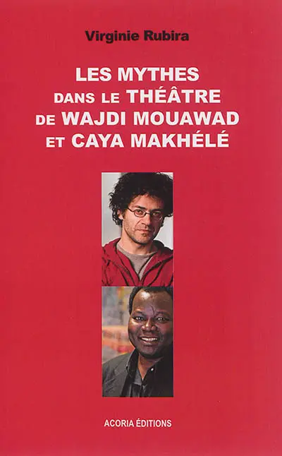 Les mythes dans le théâtre de Wajdi Mouawad et Caya Makhélé