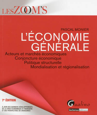Economie générale : acteurs et marchés économiques, conjoncture économique, politique structurelle, mondialisation et régionalisation