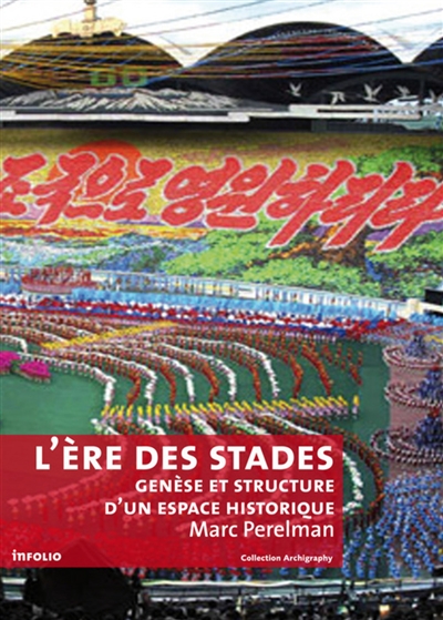 l'ère des stades : genèse et structure d'un espace historique (psychologie de masse et spectacle total)