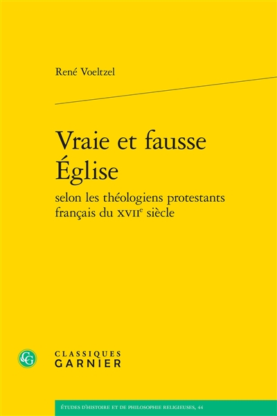 Vraie et fausse Eglise selon les thélogiens protestants français du XVIIe siècle