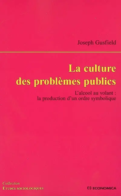 La culture des problèmes publics : l'alcool au volant : la production d'un ordre symbolique