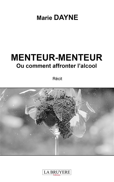 MENTEUR-MENTEUR OU COMMENT AFFRONTER L'ALCOOL