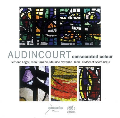 Audincourt, consecrated colour : Fernand Léger, Jean Bazaine, Maurice Novarina, Jean Le Moal at Sacré-Coeur
