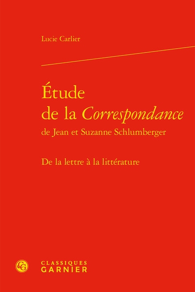 Etude de la Correspondance de Jean et Suzanne Schlumberger : de la lettre à la littérature