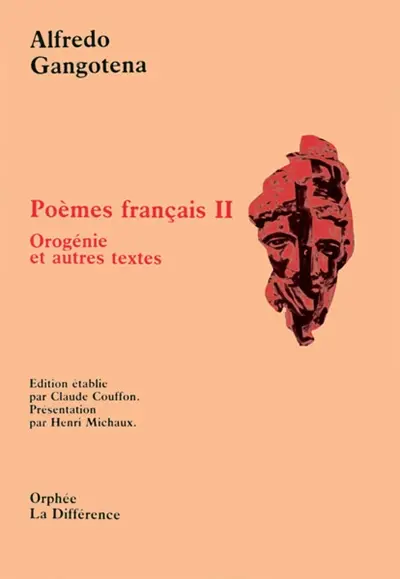 Poèmes français. Vol. 2. Orogénie : et autres textes