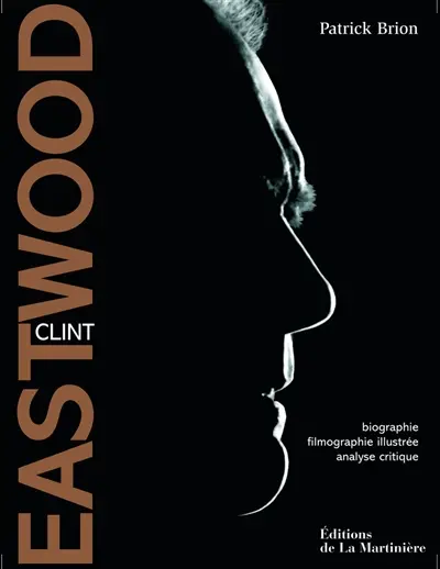 Clint Eastwood : biographie, filmographie illustrée, analyse critique