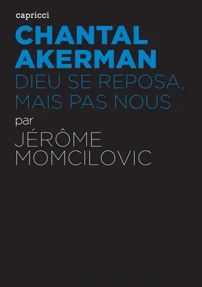 Chantal Akerman : Dieu se reposa, mais pas nous