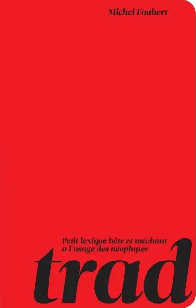 Trad ! : petit lexique bête et méchant à l'usage des néophytes