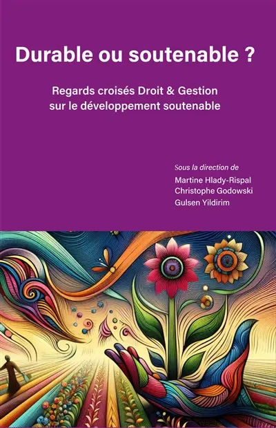 Durable ou soutenable ? : regards croisés droit & gestion sur le développement soutenable