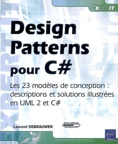 Design patterns pour C Sharp : les 23 modèles de conception : descriptions et solutions illustrées en UML 2 et C Sharp