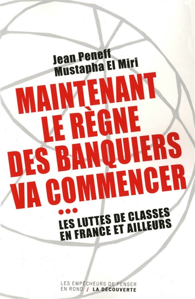 Maintenant le règne des banquiers va commencer : les luttes de classes en France et ailleurs