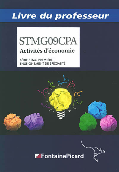 Activités d'économie, série STMG première : enseignement de spécialité : livre du professeur