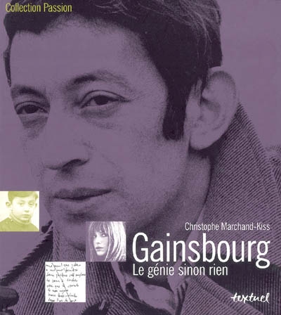 Gainsbourg : le génie sinon rien
