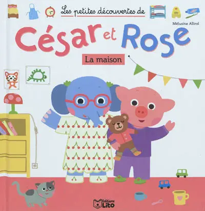 Les petites découvertes de César et Rose. Viens avec nous découvrir la maison