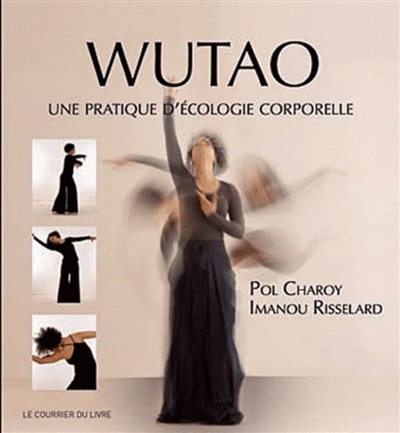 Wutao : pratiquer l'écologie corporelle
