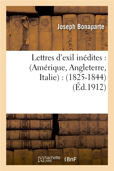 Lettres d'exil inédites : Amérique, Angleterre, Italie : 1825-1844