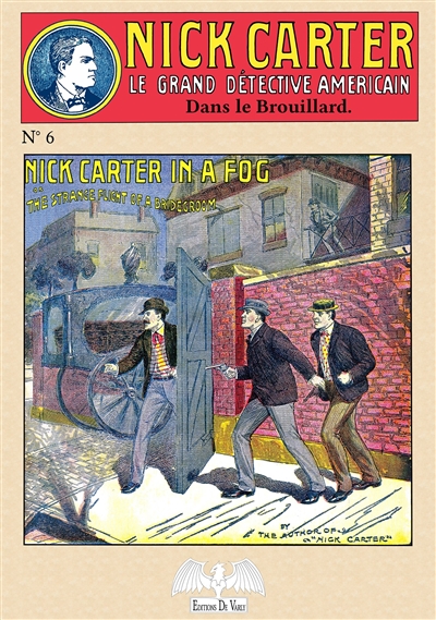 Nick Carter : le grand détective américain. Vol. 6. Dans le brouillard ou L'étrange fuite d'un fiancé
