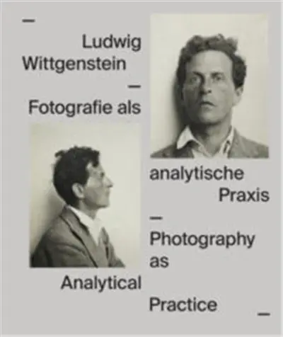 Ludwig Wittgenstein Photography as an Analytical Practice