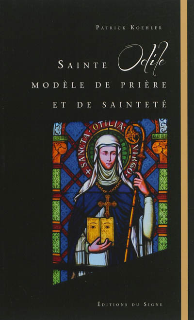 Sainte Odile, modèle de prière et de sainteté