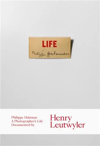 Henry Leutwyler Philippe Halsman. A Photographer’s Life