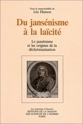 Du jansénisme à la laïcité : le jansénisme et les origines de la déchristianisation