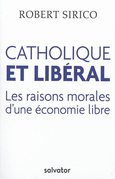Catholique et libéral : les raisons morales d'une économie libre