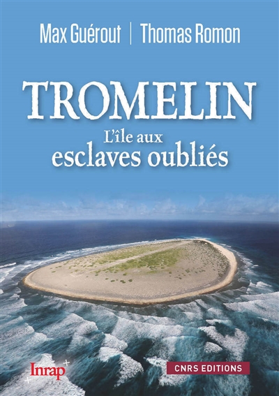 Tromelin, l'île aux esclaves oubliés