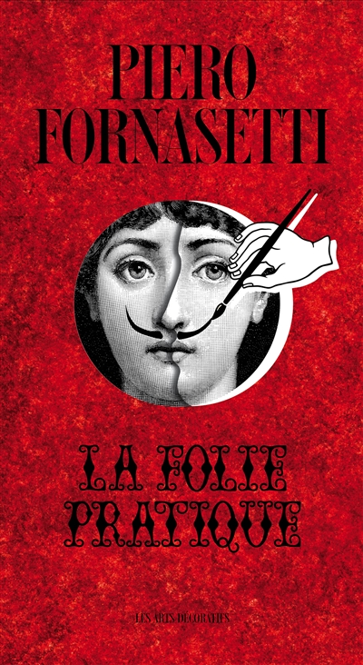 Piero Fornasetti : la folie pratique