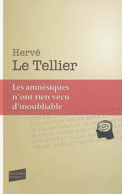 Les amnésiques n'ont rien vécu d'inoubliable ou Mille réponses à la question A quoi tu penses ?