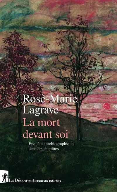La mort devant soi : enquête autobiographique, derniers chapitres