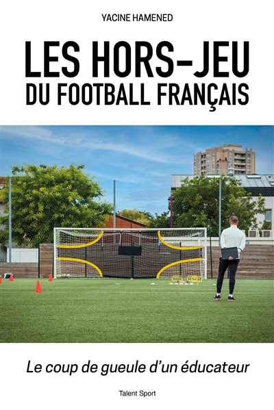 Les hors-jeu du football français : le coup de gueule d'un éducateur