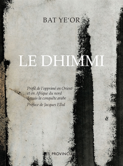 Le dhimmi : profil de l'opprimé en Orient et en Afrique du Nord depuis la conquête arabe