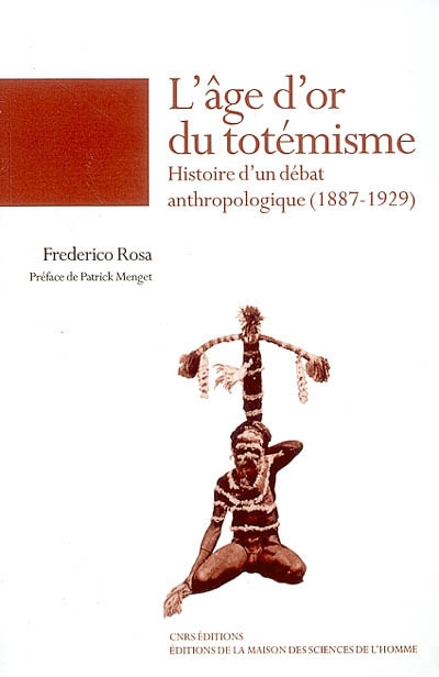 L'âge d'or du totémisme : histoire d'un débat anthropologique (1887-1929)