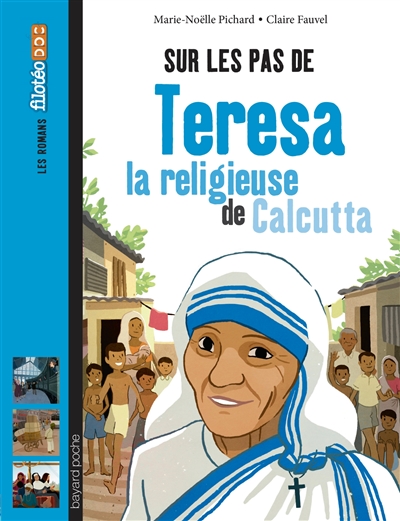 Sur les pas de Teresa : la religieuse de Calcutta