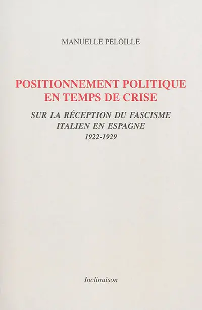 Positionnement politique en temps de crise : sur la réception du fascisme italien en Espagne, 1922-1929
