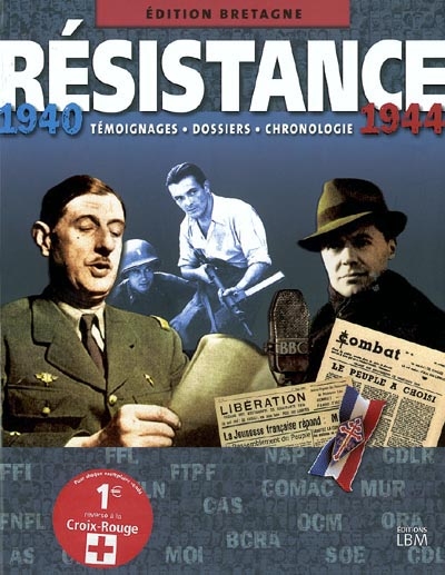 Résistance, 1940-1944 : édition Bretagne : témoignages, dossiers, chronologie