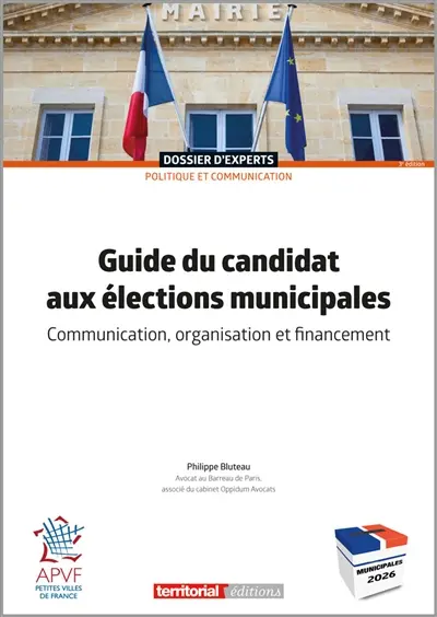 Guide du candidat aux élections municipales : communication, organisation et financement