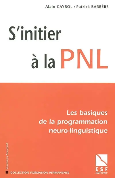 S'initier à la PNL : les basiques de la programmation neuro-linguistique