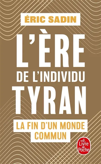 L'ère de l'individu tyran : la fin d'un monde commun