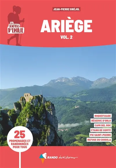 Les sentiers d'Emilie en Ariège. Vol. 2. Vallée de l'Ariège, pays d'Olmes & Donezan : 25 promenades pour tous