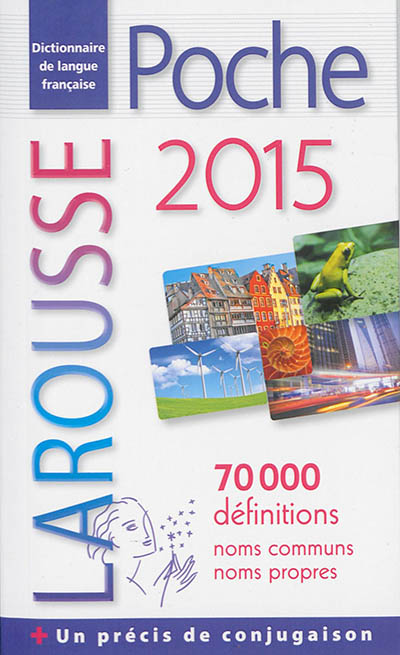 Larousse poche 2015 : dictionnaire de langue française : 70.000 définitions, noms communs, noms propres