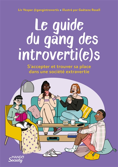 Le guide du gang des introverti(e)s : s'accepter et trouver sa place dans une société extravertie