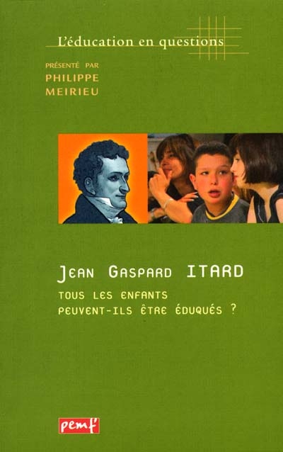 Jean-Gaspard Itard : tous les enfants peuvent-ils être éduqués ?