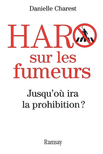 Haro sur les fumeurs : jusqu'où ira la prohibition ? : enjeux réels et vrais coupables