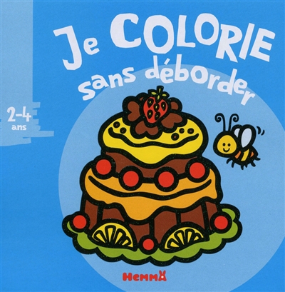 Je colorie sans déborder (2-4 ans) : gâteaux et anniversaire