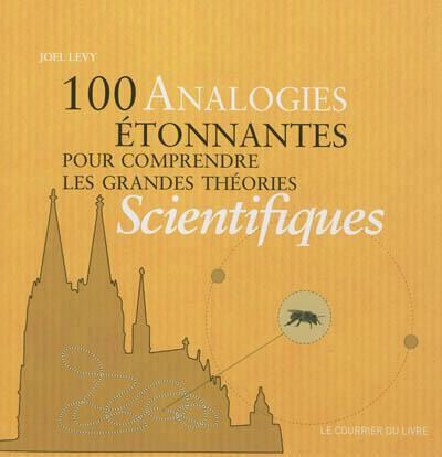 100 analogies étonnantes pour comprendre les grandes théories scientifiques