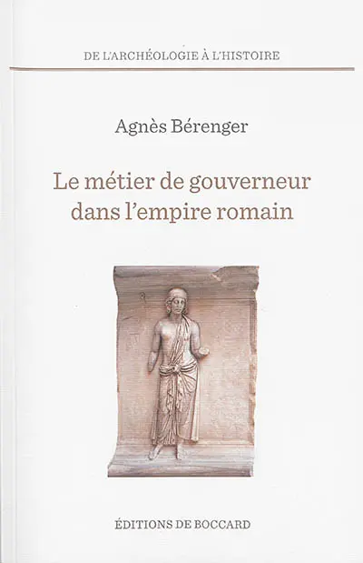 Le métier de gouverneur dans l'Empire romain : de César à Dioclétien