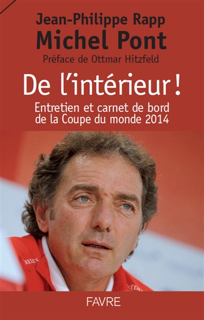 De l'intérieur ! : entretien et carnet de bord de la Coupe du monde 2014