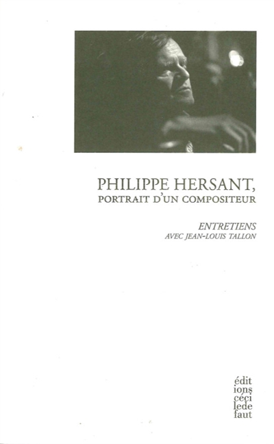 Philippe Hersant, portrait d'un compositeur : entretiens avec Jean-Louis Tallon